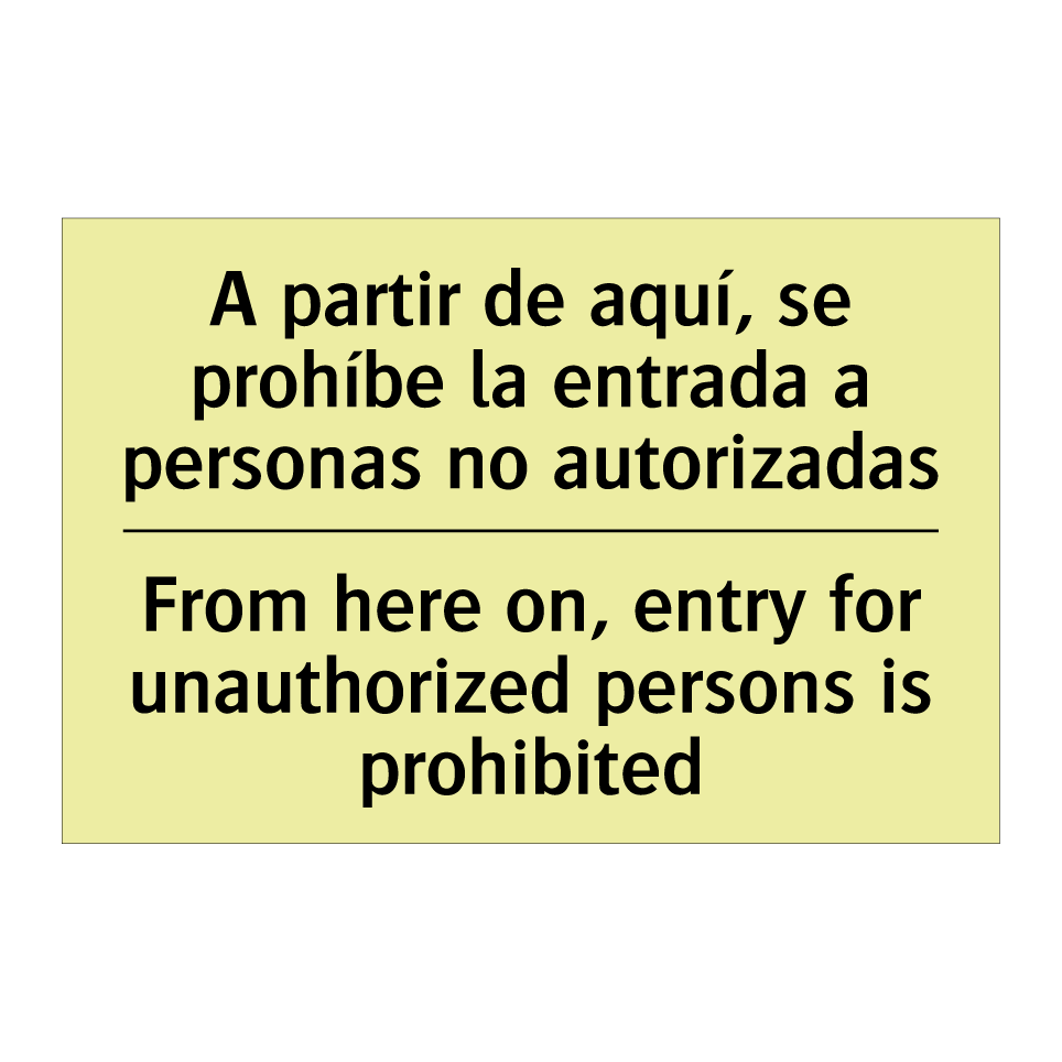 A partir de aquí, se prohíbe la entrada a personas no autorizadas - From here on, entry for unauthorized persons is prohibited