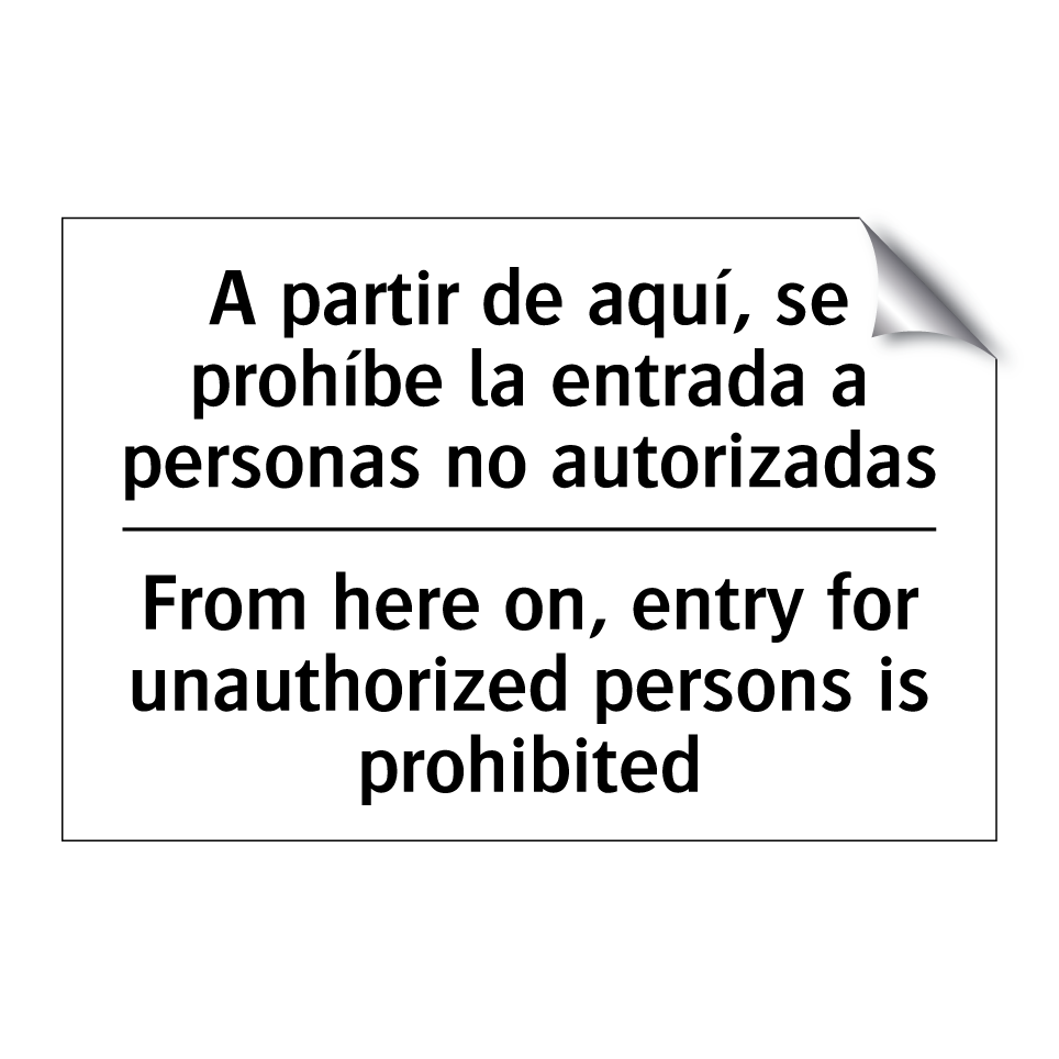 A partir de aquí, se prohíbe la entrada a personas no autorizadas - From here on, entry for unauthorized persons is prohibited
