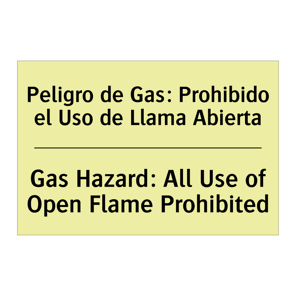 Peligro de Gas: Prohibido el Uso de Llama Abierta - Gas Hazard: All Use of Open Flame Prohibited