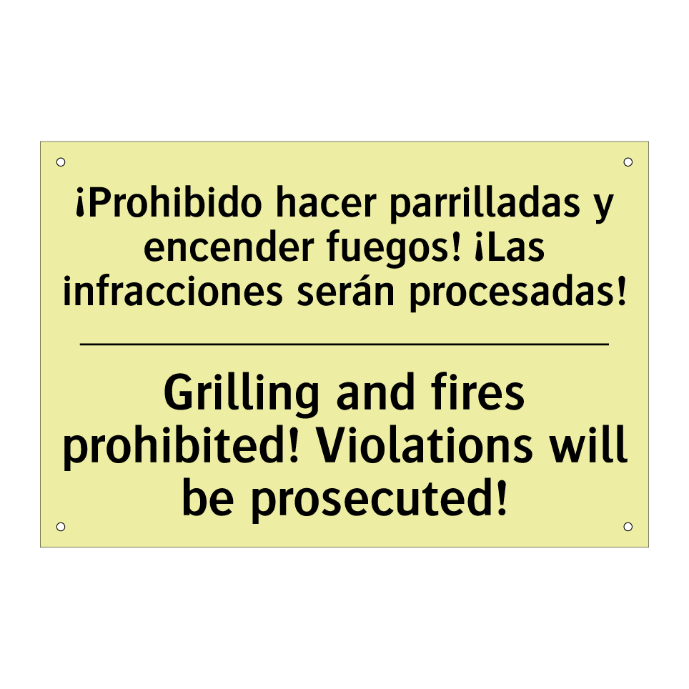 ¡Prohibido hacer parrilladas y encender fuegos! ¡Las infracciones serán procesadas! - Grilling and fires prohibited! Violations will be prosecuted!