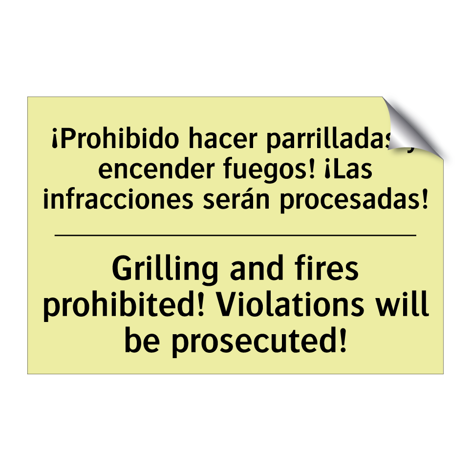 ¡Prohibido hacer parrilladas y encender fuegos! ¡Las infracciones serán procesadas! - Grilling and fires prohibited! Violations will be prosecuted!