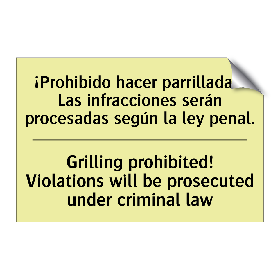 ¡Prohibido hacer parrilladas! Las infracciones serán procesadas según la ley penal. - Grilling prohibited! Violations will be prosecuted under criminal law