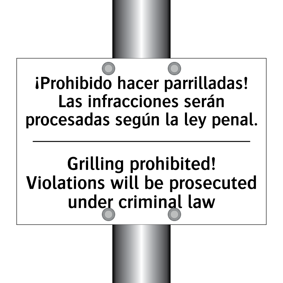 ¡Prohibido hacer parrilladas! Las infracciones serán procesadas según la ley penal. - Grilling prohibited! Violations will be prosecuted under criminal law