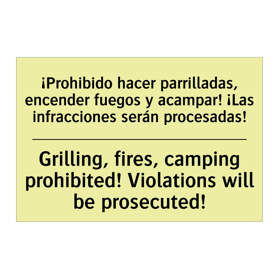¡Prohibido hacer parrilladas, encender fuegos y acampar! ¡Las infracciones serán procesadas! - Grilling, fires, camping prohibited! Violations will be prosecuted!
