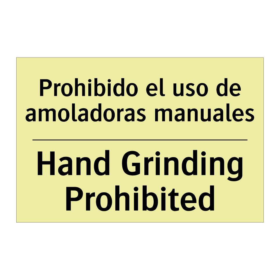 Prohibido el uso de amoladoras manuales - Hand Grinding Prohibited