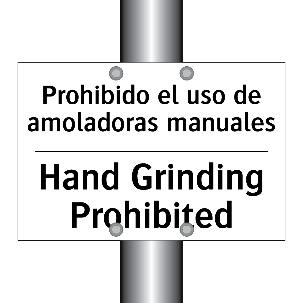Prohibido el uso de amoladoras manuales - Hand Grinding Prohibited