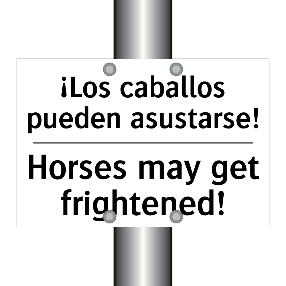¡Los caballos pueden asustarse! - Horses may get frightened!