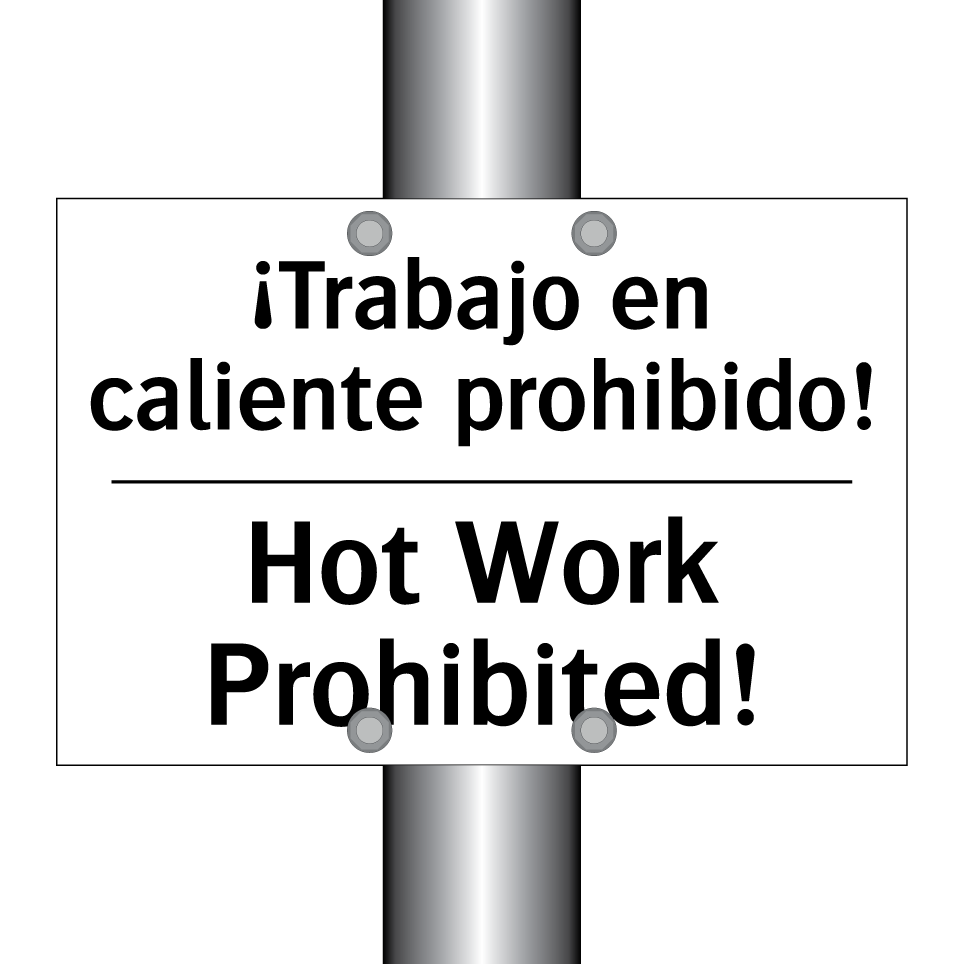 ¡Trabajo en caliente prohibido! - Hot Work Prohibited!