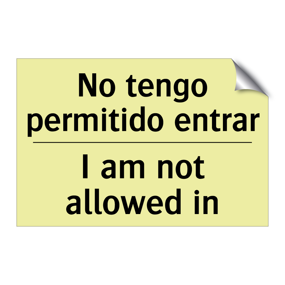 No tengo permitido entrar - I am not allowed in