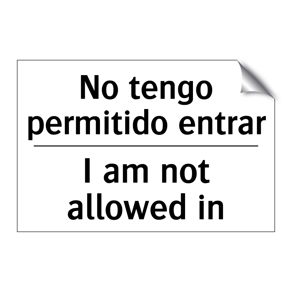 No tengo permitido entrar - I am not allowed in