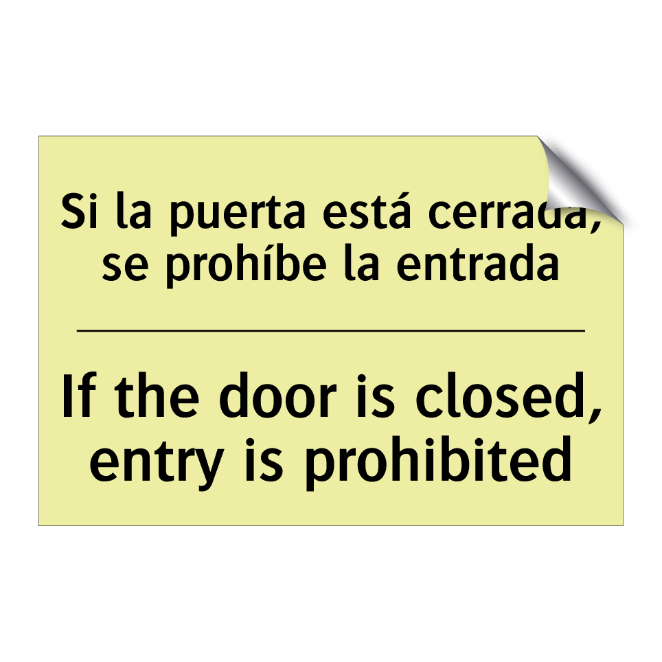 Si la puerta está cerrada, se prohíbe la entrada - If the door is closed, entry is prohibited