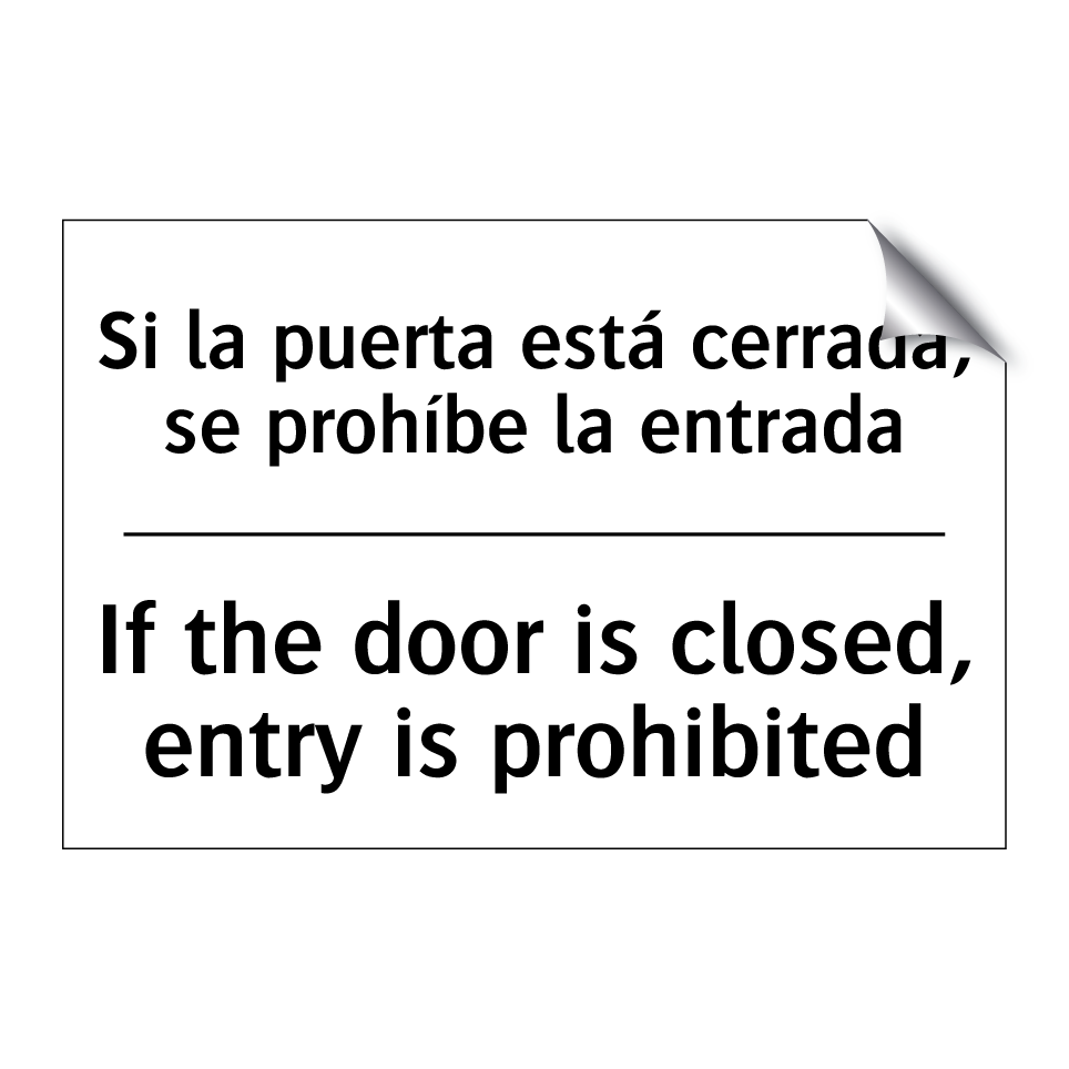 Si la puerta está cerrada, se prohíbe la entrada - If the door is closed, entry is prohibited