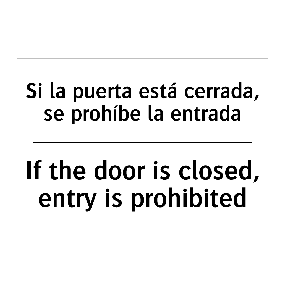 Si la puerta está cerrada, se prohíbe la entrada - If the door is closed, entry is prohibited