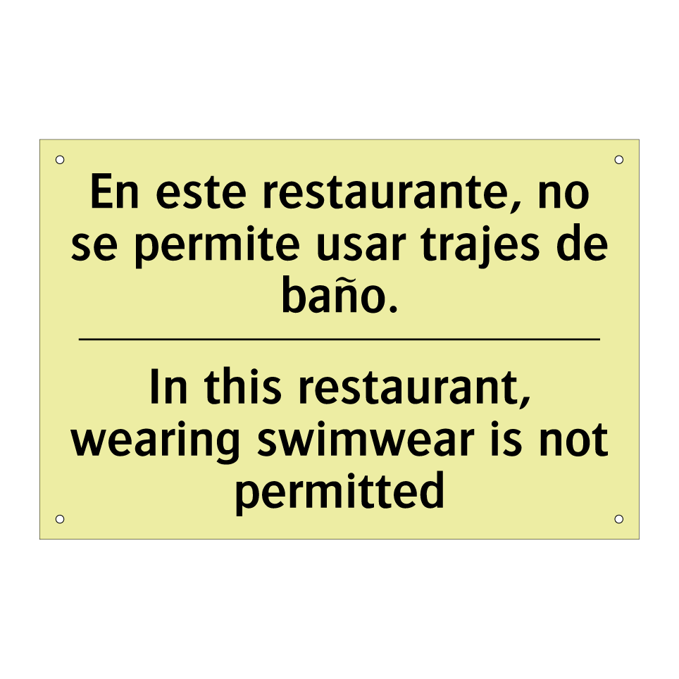 En este restaurante, no se permite usar trajes de baño. - In this restaurant, wearing swimwear is not permitted