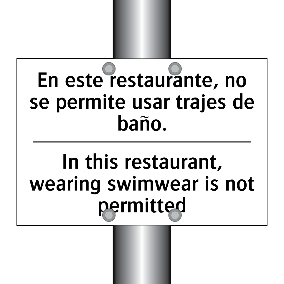 En este restaurante, no se permite usar trajes de baño. - In this restaurant, wearing swimwear is not permitted