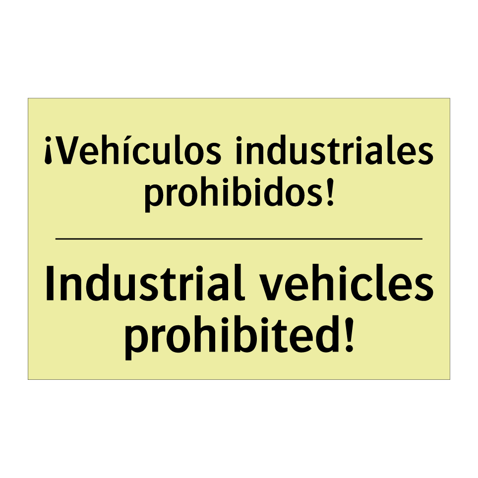 ¡Vehículos industriales prohibidos! - Industrial vehicles prohibited!