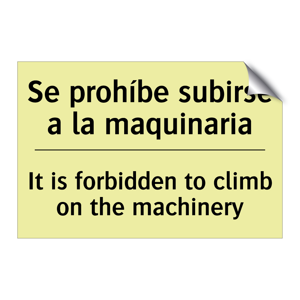 Se prohíbe subirse a la maquinaria - It is forbidden to climb on the machinery