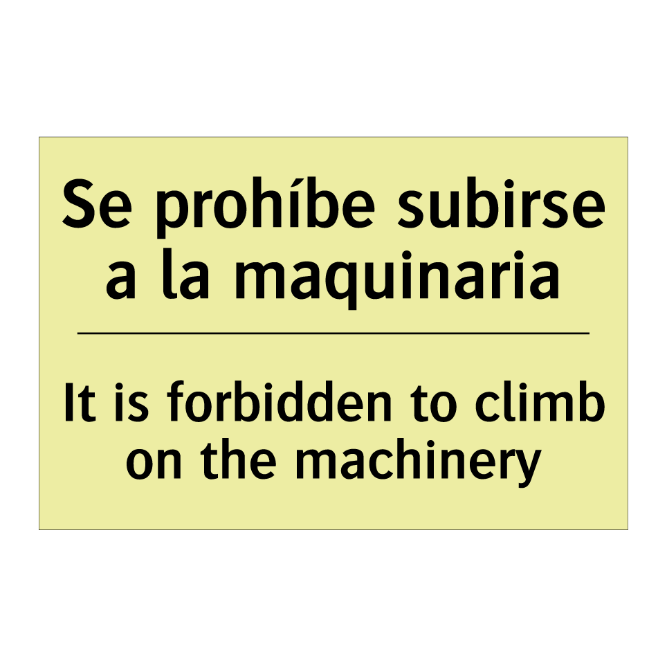 Se prohíbe subirse a la maquinaria - It is forbidden to climb on the machinery