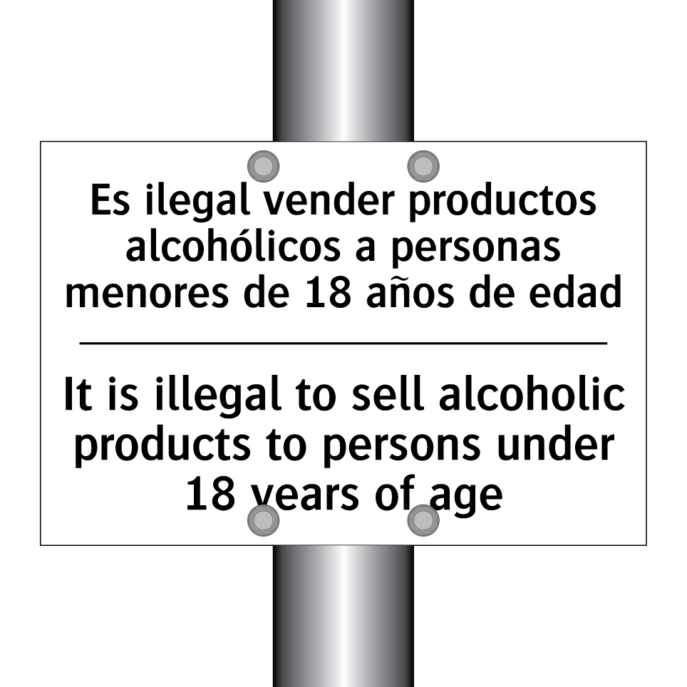 Es ilegal vender productos alcohólicos a personas menores de 18 años de edad - It is illegal to sell alcoholic products to persons under 18 years of age