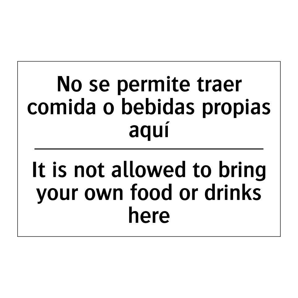 No se permite traer comida o bebidas propias aquí - It is not allowed to bring your own food or drinks here