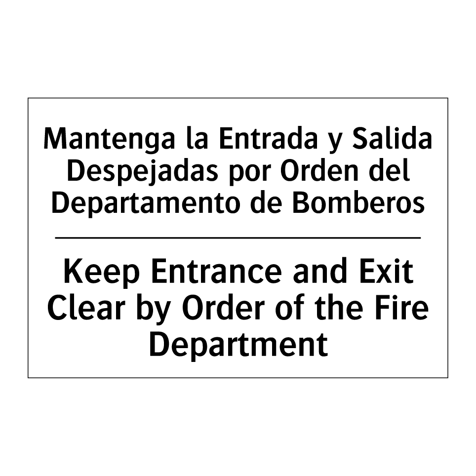 Mantenga la Entrada y Salida Despejadas por Orden del Departamento de Bomberos - Keep Entrance and Exit Clear by Order of the Fire Department