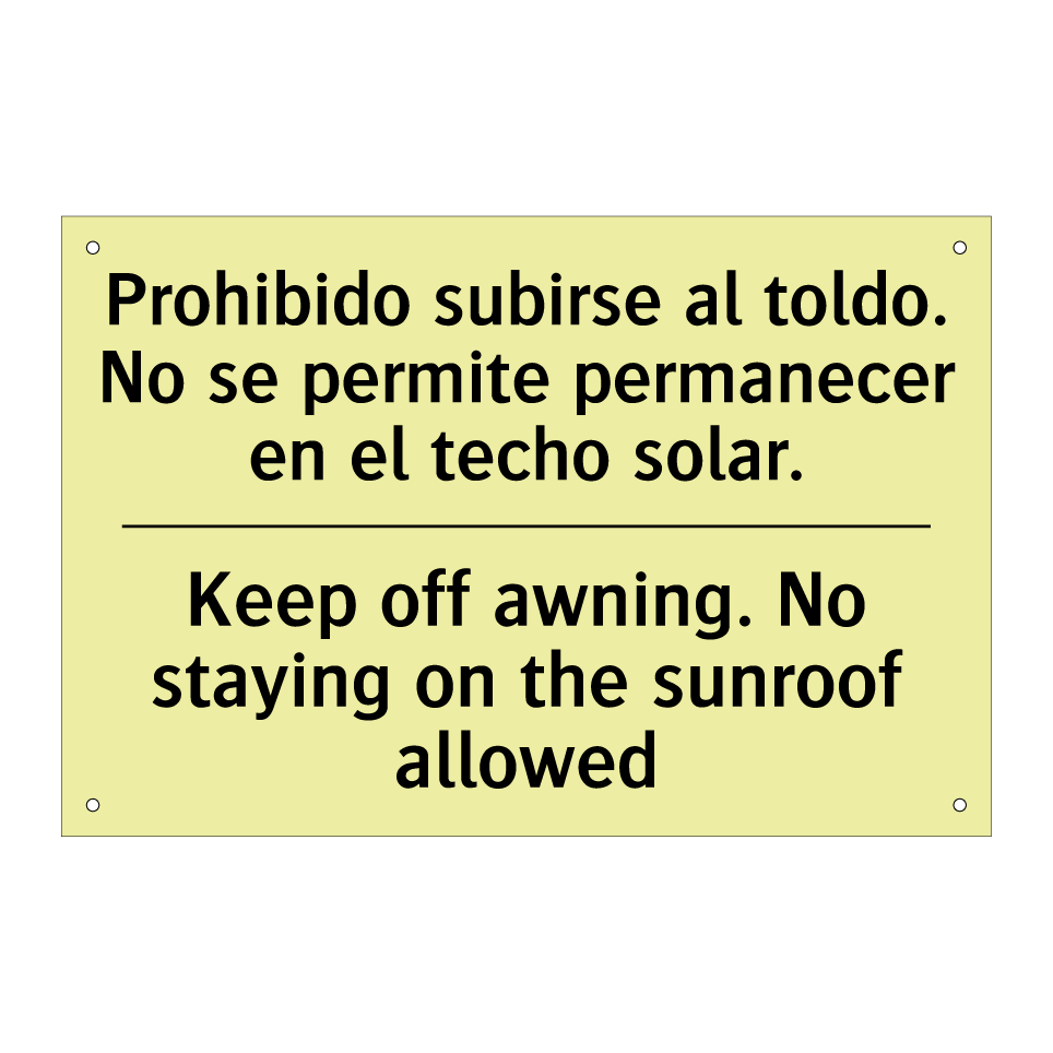 Prohibido subirse al toldo. No se permite permanecer en el techo solar. - Keep off awning. No staying on the sunroof allowed