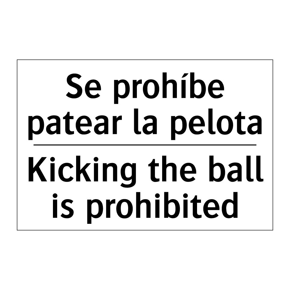Se prohíbe patear la pelota - Kicking the ball is prohibited