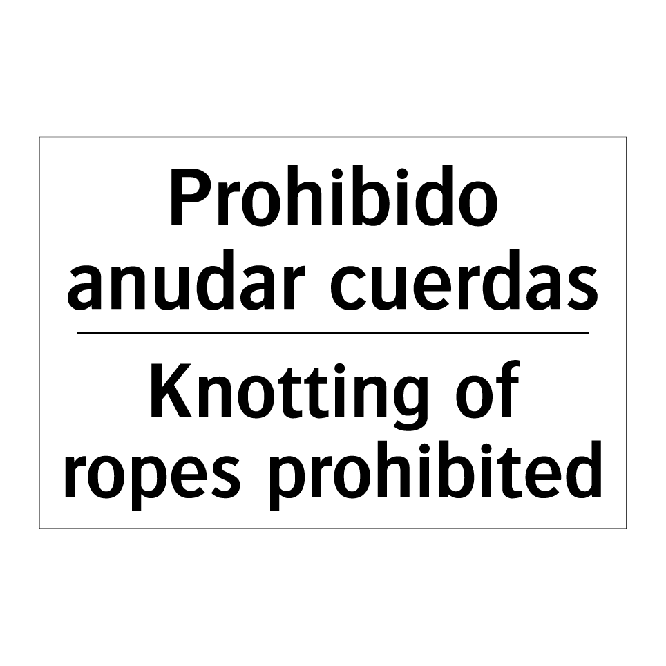 Prohibido anudar cuerdas - Knotting of ropes prohibited