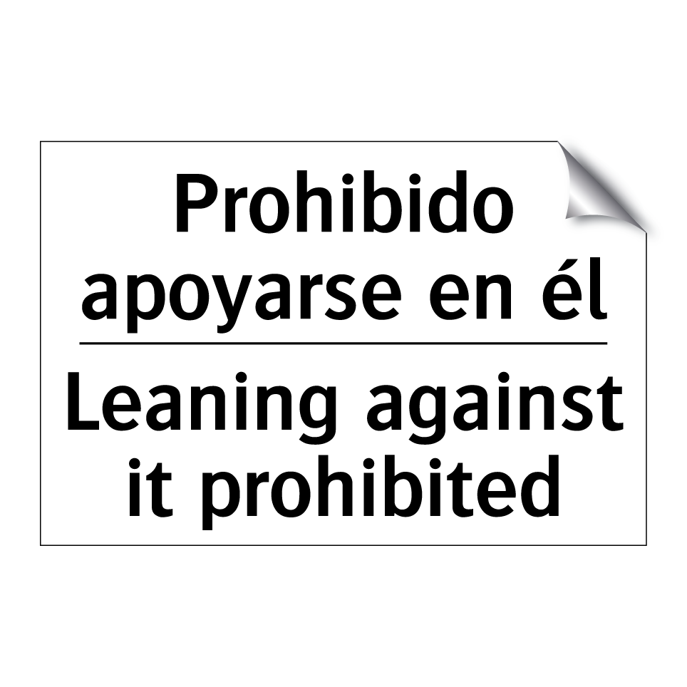 Prohibido apoyarse en él - Leaning against it prohibited