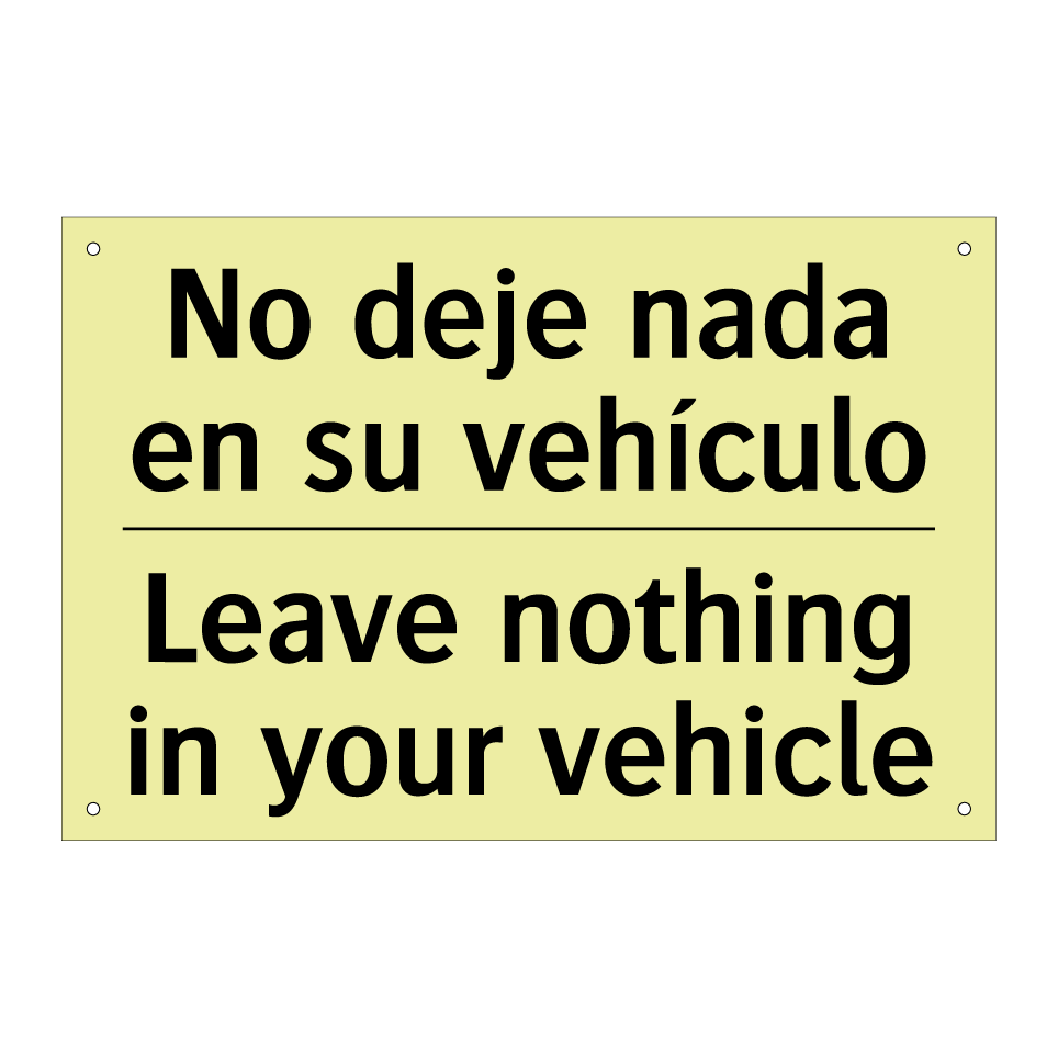 No deje nada en su vehículo - Leave nothing in your vehicle