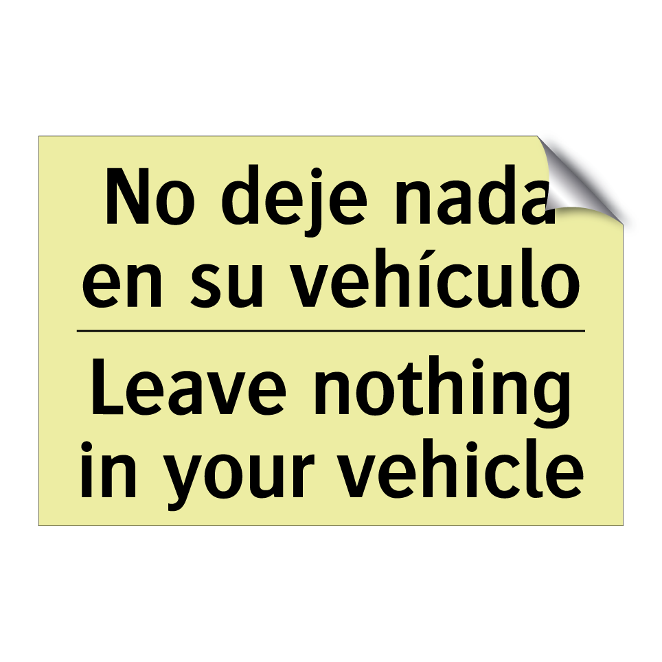 No deje nada en su vehículo - Leave nothing in your vehicle