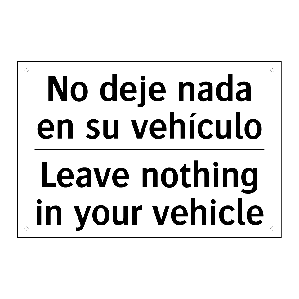 No deje nada en su vehículo - Leave nothing in your vehicle