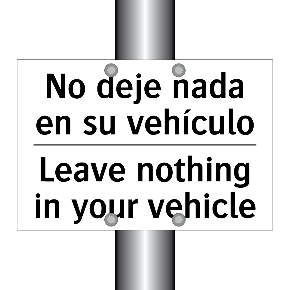 No deje nada en su vehículo - Leave nothing in your vehicle