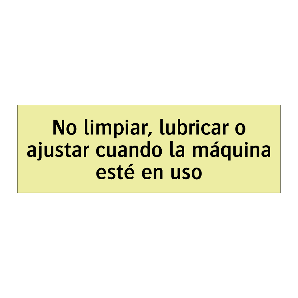 No limpiar, lubricar o ajustar cuando la máquina esté en uso