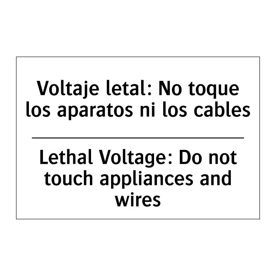 Voltaje letal: No toque los aparatos ni los cables - Lethal Voltage: Do not touch appliances and wires
