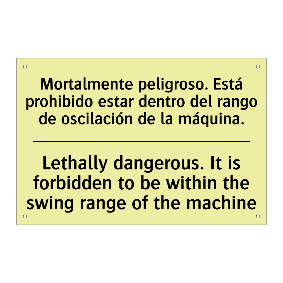 Mortalmente peligroso. Está prohibido estar dentro del rango de oscilación de la máquina. - Lethally dangerous. It is forbidden to be within the swing range of the machine