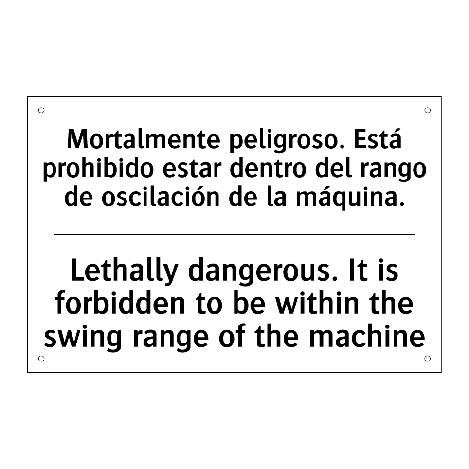 Mortalmente peligroso. Está prohibido estar dentro del rango de oscilación de la máquina. - Lethally dangerous. It is forbidden to be within the swing range of the machine