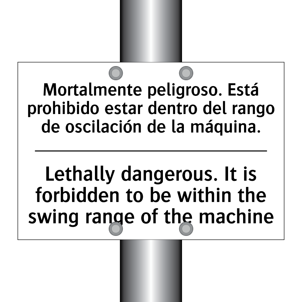 Mortalmente peligroso. Está prohibido estar dentro del rango de oscilación de la máquina. - Lethally dangerous. It is forbidden to be within the swing range of the machine