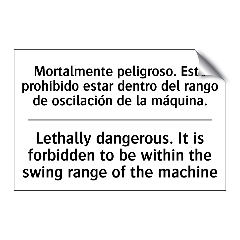 Mortalmente peligroso. Está prohibido estar dentro del rango de oscilación de la máquina. - Lethally dangerous. It is forbidden to be within the swing range of the machine