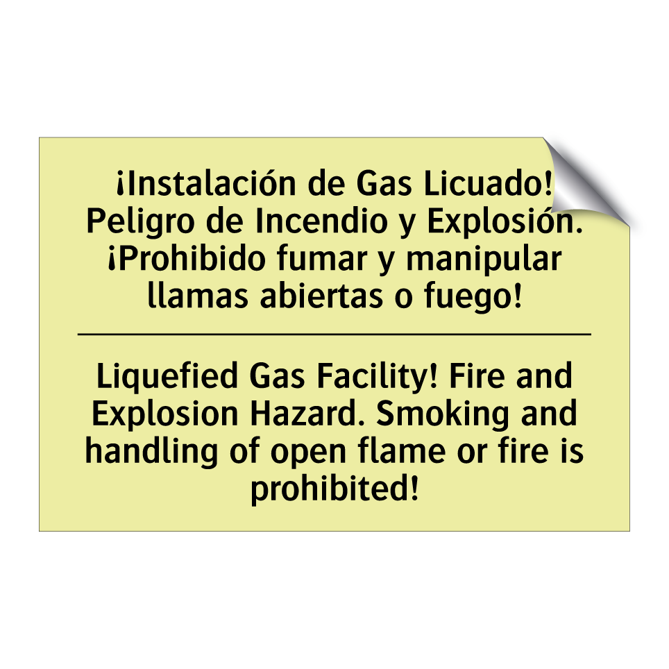 ¡Instalación de Gas Licuado! Peligro de Incendio y Explosión. ¡Prohibido fumar y manipular llamas abiertas o fuego! - Liquefied Gas Facility! Fire and Explosion Hazard. Smoking and handling of open flame or fire is prohibited!