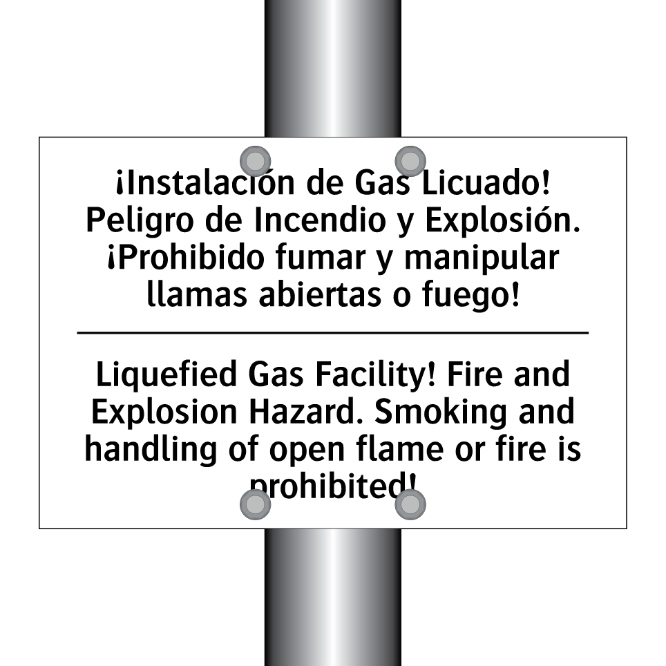 ¡Instalación de Gas Licuado! Peligro de Incendio y Explosión. ¡Prohibido fumar y manipular llamas abiertas o fuego! - Liquefied Gas Facility! Fire and Explosion Hazard. Smoking and handling of open flame or fire is prohibited!