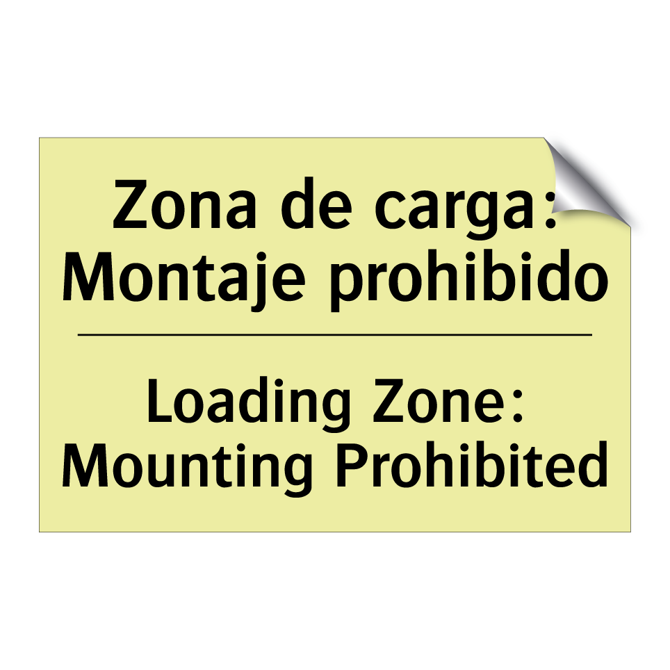 Zona de carga: Montaje prohibido - Loading Zone: Mounting Prohibited
