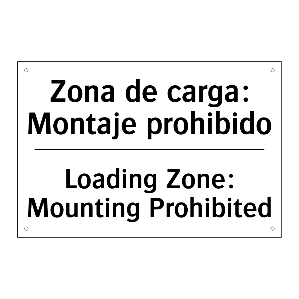 Zona de carga: Montaje prohibido - Loading Zone: Mounting Prohibited