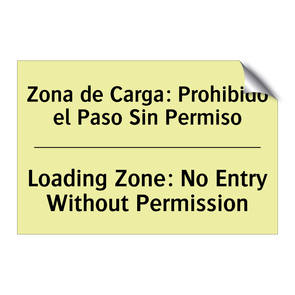 Zona de Carga: Prohibido el Paso Sin Permiso - Loading Zone: No Entry Without Permission