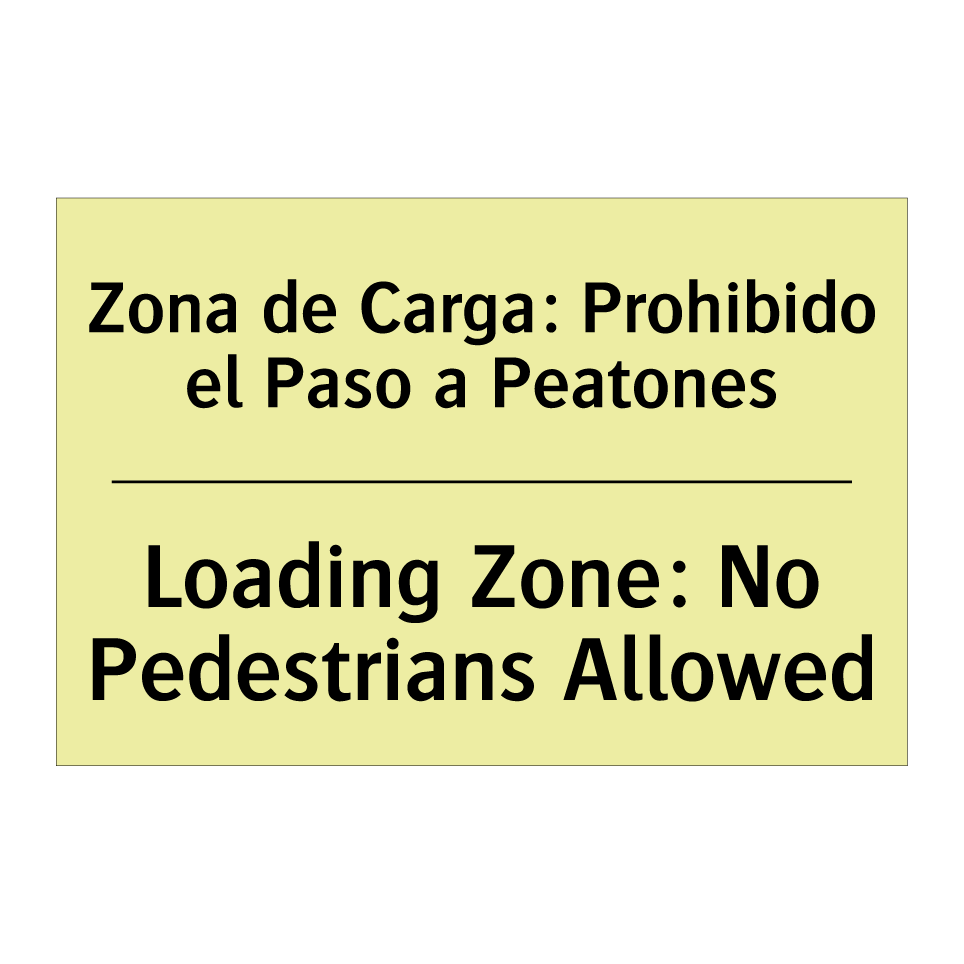 Zona de Carga: Prohibido el Paso a Peatones - Loading Zone: No Pedestrians Allowed