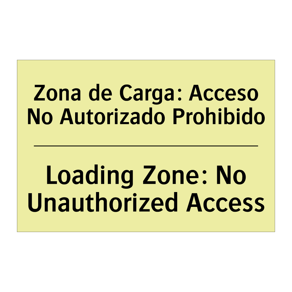 Zona de Carga: Acceso No Autorizado Prohibido - Loading Zone: No Unauthorized Access
