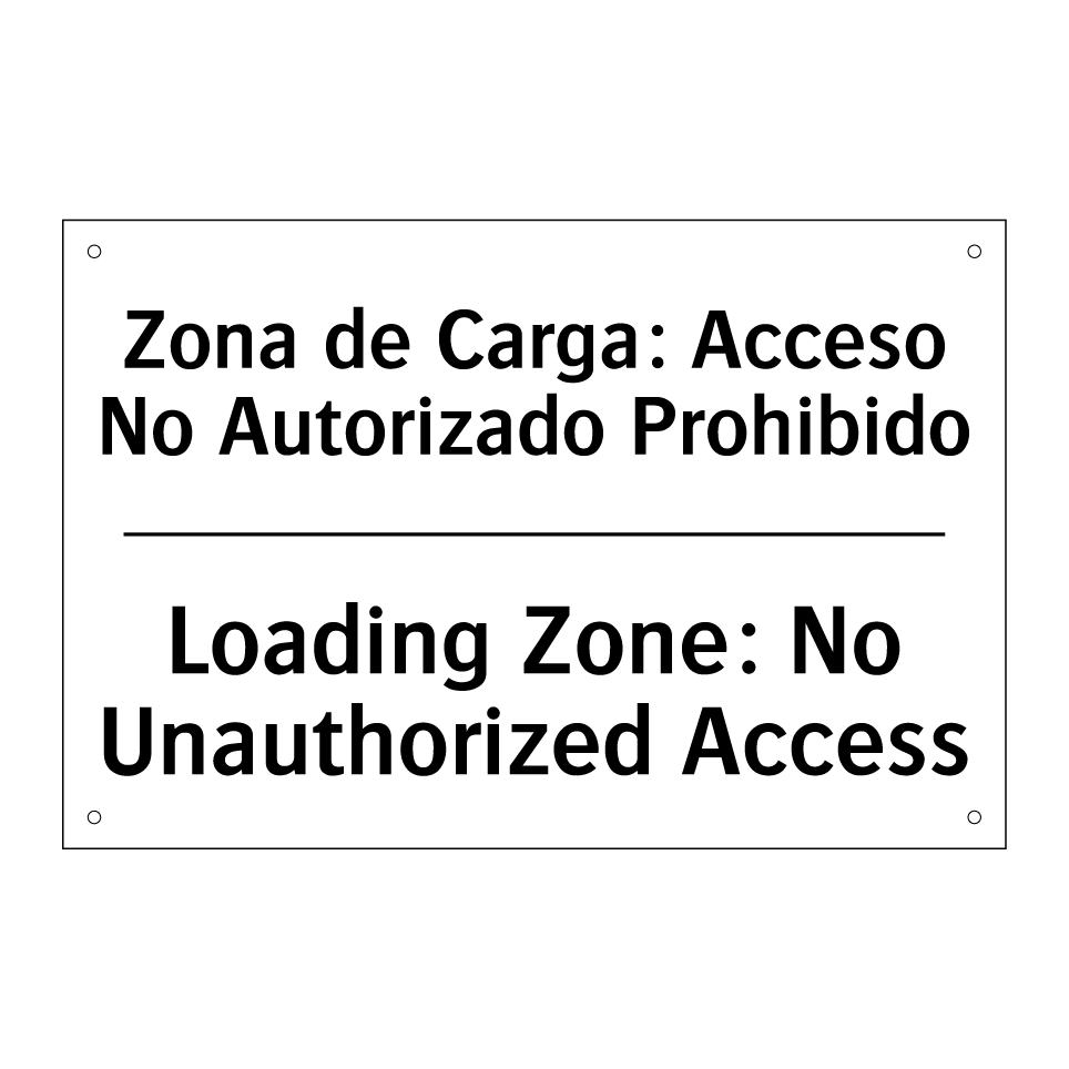 Zona de Carga: Acceso No Autorizado Prohibido - Loading Zone: No Unauthorized Access