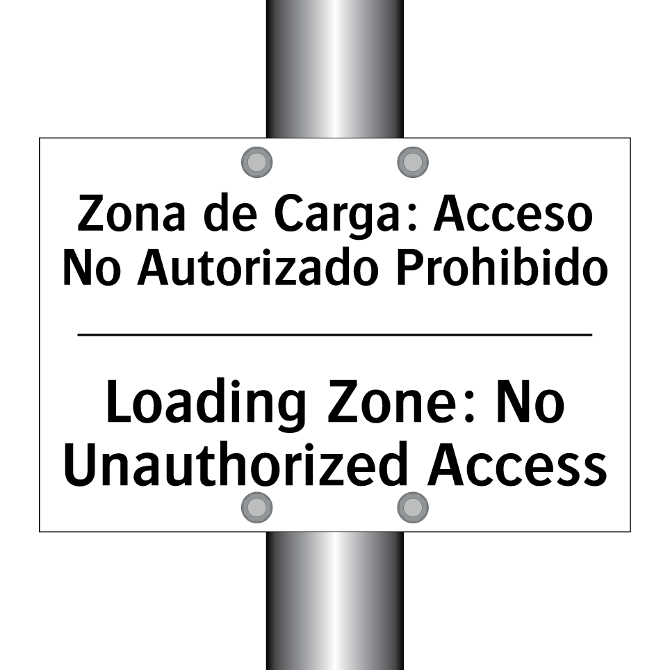 Zona de Carga: Acceso No Autorizado Prohibido - Loading Zone: No Unauthorized Access