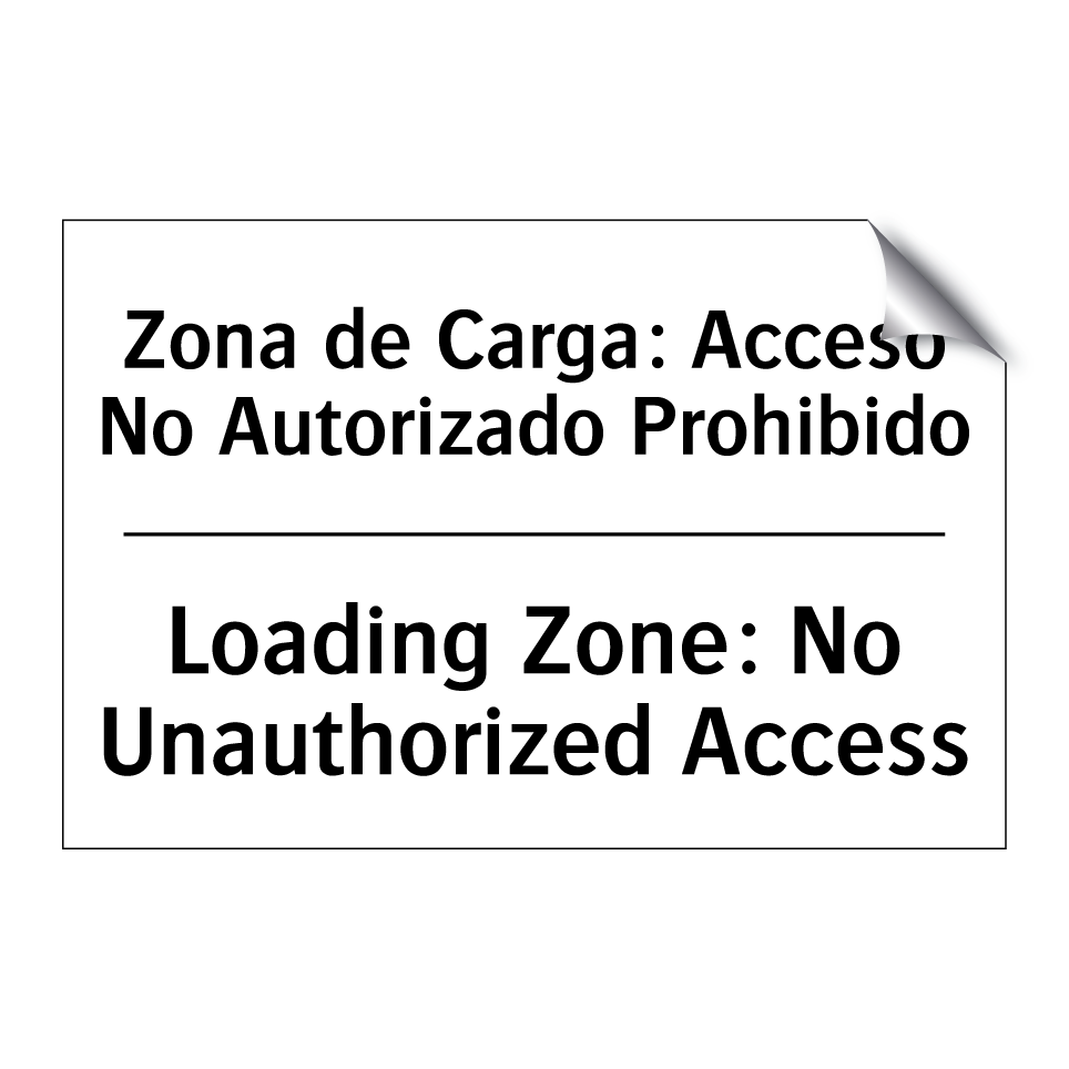 Zona de Carga: Acceso No Autorizado Prohibido - Loading Zone: No Unauthorized Access