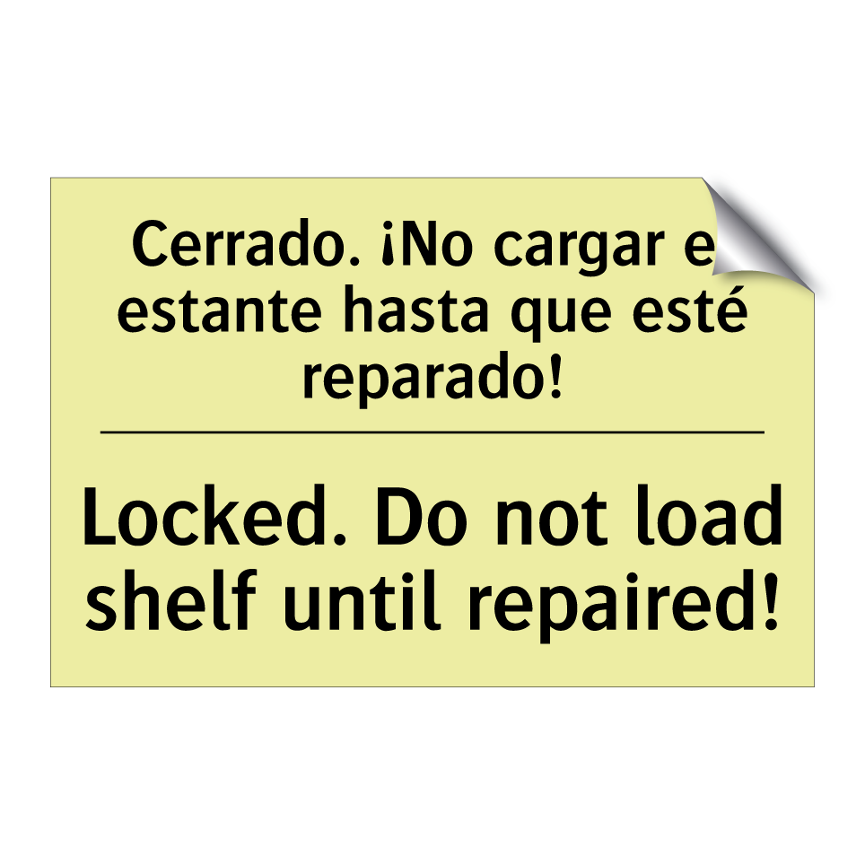 Cerrado. ¡No cargar el estante hasta que esté reparado! - Locked. Do not load shelf until repaired!